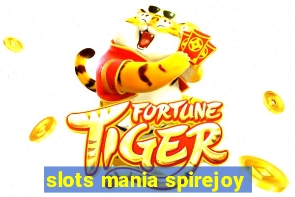 slots mania spirejoy